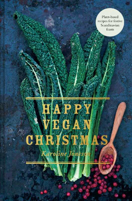 Happy Vegan Christmas : Plant-Based Recipes for Festive Scandinavian Feasts(Karoline Jönsson)(Pavilion)