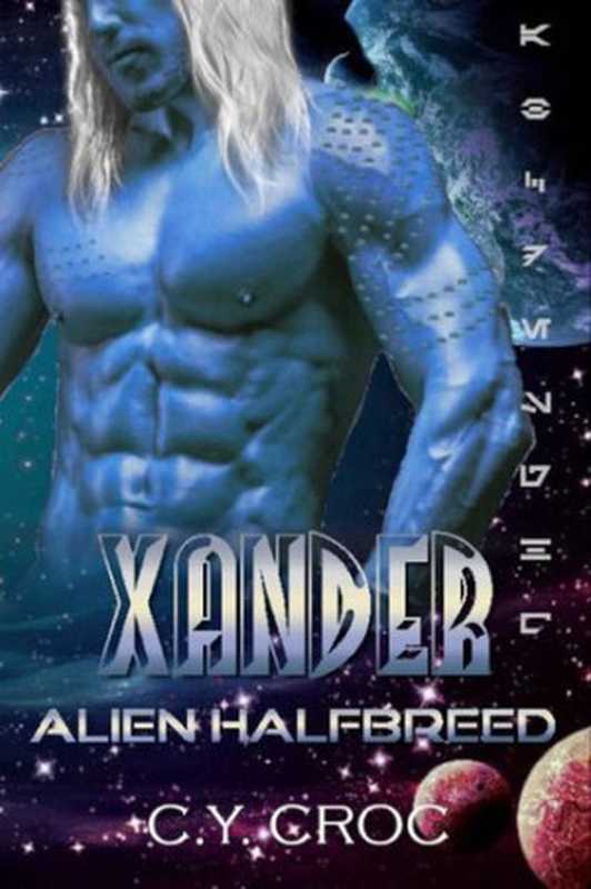Xander Alien Halfbreed A SciFi Romance (Human Female Abduction Book 1)(C. Y. Croc)(Candy Croc 2020)