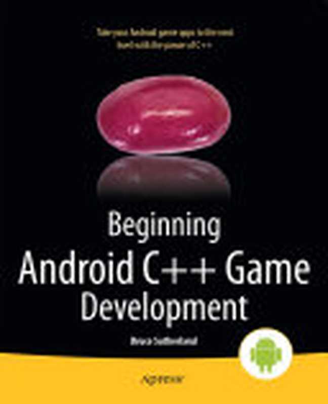 Beginning Android C++ Game Development(Bruce Sutherland)(Apress 2013)