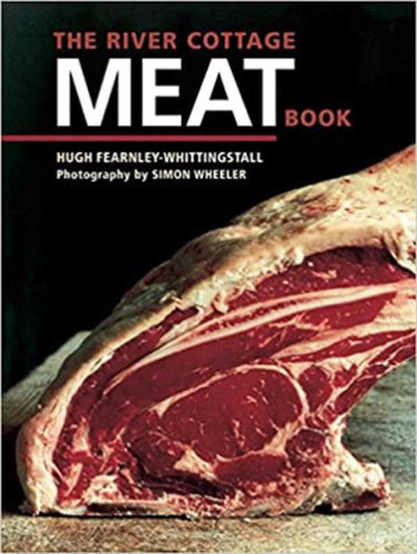 The River Cottage Meat Book（Hugh Fearnley-Whittingstall）（Ten Speed Press 2007）