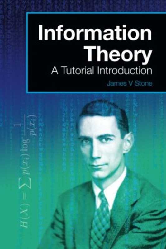 Information Theory: A Tutorial Introduction(James V. Stone)(Sebtel Press 2015)