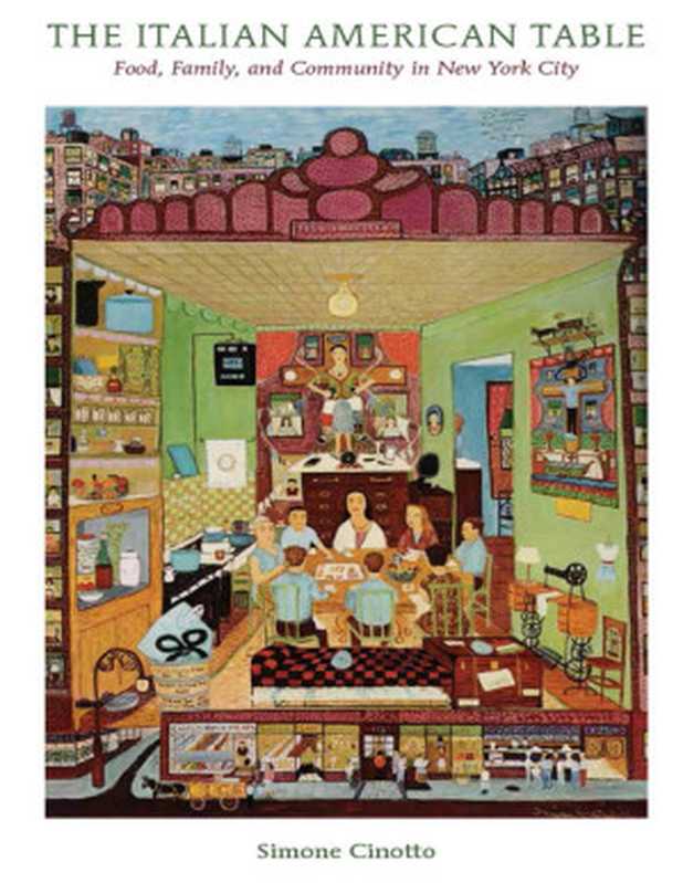The Italian American Table(Simone Cinotto)(University of Illinois Press 2013)