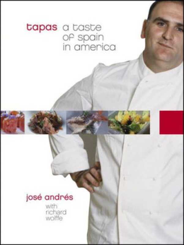 Tapas ： a Taste of Spain in America（José Andrés; Richard Wolffe）（Crown Publishing Group 2012）