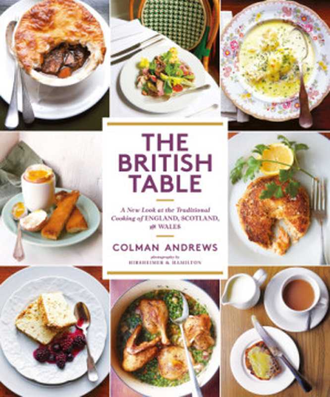 The British Table: A New Look at the Traditional Cooking of England, Scotland, and Wales(Colman Andrews, Melissa Hamilton, Christopher Hirsheimer)(Abrams 2016)