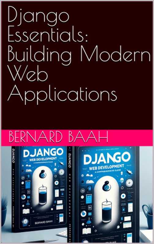 Django Essentials: Building Modern Web Applications(Baah, Bernard)(2024)