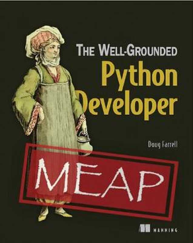 The Well-Grounded Python Developer - MEAP Version 8(Doug Farrell)(Manning Publications 2022)