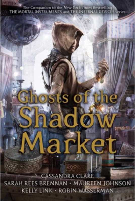 Ghosts of the Shadow Market（Cassandra Clare）（Margaret K. McElderry Books 2019）