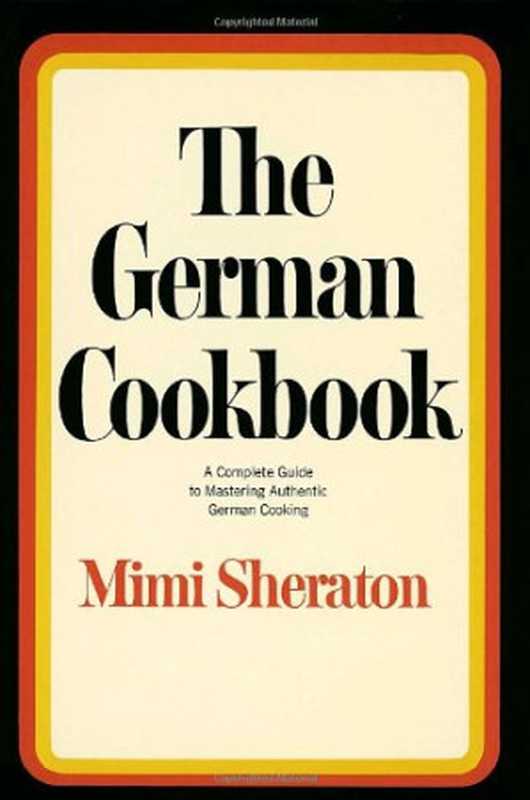 The German Cookbook: A Complete Guide to Mastering Authentic German Cooking(Mimi Sheraton)(Random House 1965)
