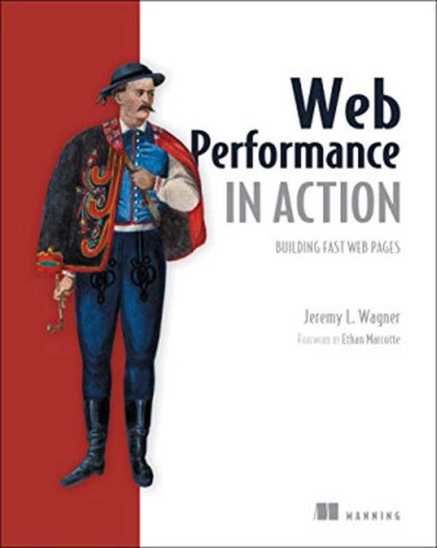 Web Performance in Action: Building Faster Web Pages(Jeremy Wagner)(Manning Publications 2017)