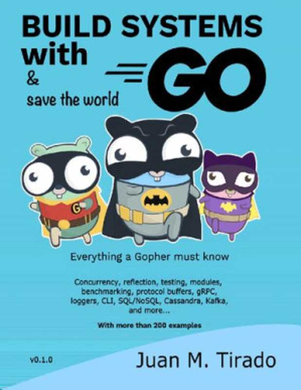 Build Systems With Go: Everything a Gopher must know(Juan M. Tirado)(Independently published 2021)