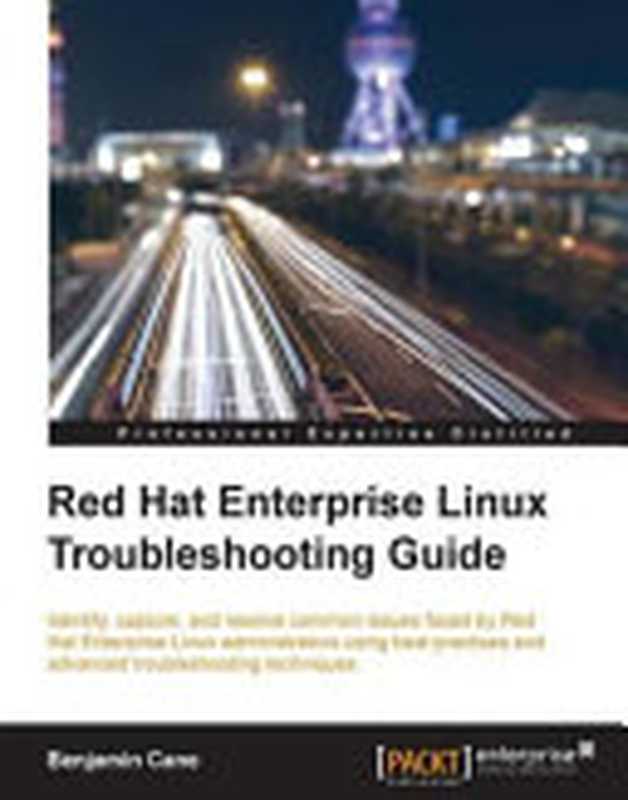 Red Hat Enterprise Linux Troubleshooting Guide(Cane, B.)(Packt Publishing 2015)