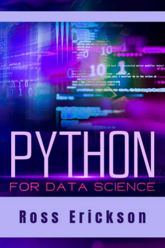 Python For Data Science: The Fastest Way to Become Proficient in Data Analysis, Machine Learning, and Artificial Intelligence(Ross Erickson)(Evan Brown 2023)