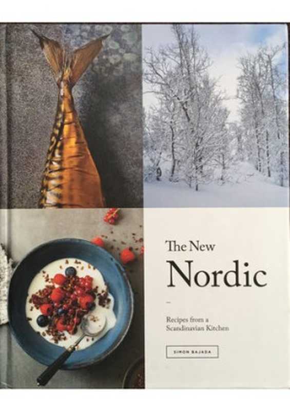 The New Nordic ： Recipes from a Scandinavian Kitchen（Simon Bajada）（Hardie Grant 2015）