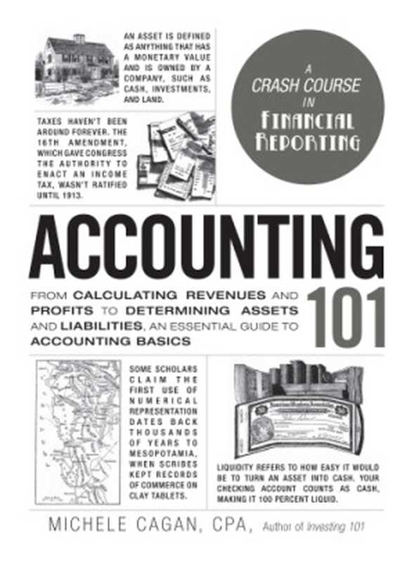 Accounting 101： from calculating revenues and profits to determining assets and liabilities， an essential guide to accounting basics（Cagan， Michele）（Adams Media 2017）
