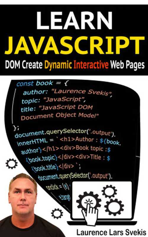 Learn JavaScript DOM Create Dynamic and Interactive Web Pages(Svekis, Laurence Lars)(2022)
