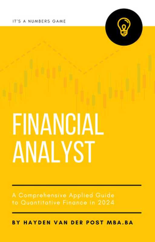 Financial Analyst: A Comprehensive Applied Guide to Quantitative Finance in 2024: A Holistic Guide to: Python for Finance, Algorithmic Options Trading, Black Scholes, Stochastic Calculus & More(Van Der Post, Hayden)(Reactive Publishing 2024)