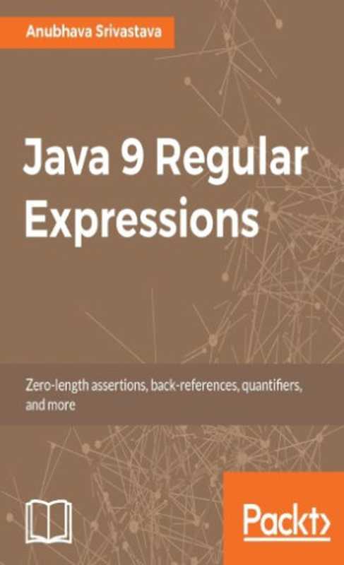 Java 9 Regular Expressions(Anubhava Srivastava)(Packt Publishing 2017)