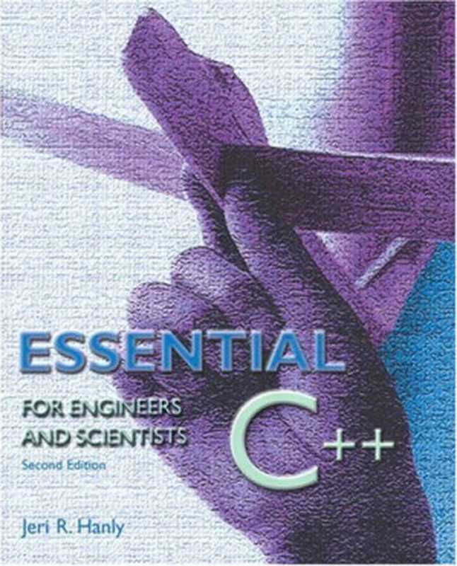 Essential C++ for Engineers and Scientists (2nd Edition)(Jeri R. Hanly)(Addison Wesley 2001)