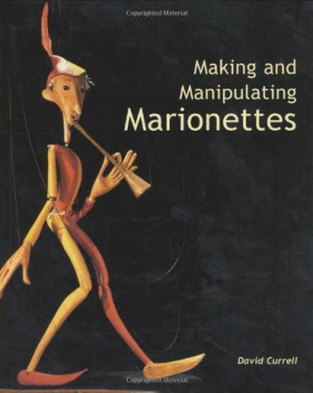 Making and Manipulating Marionettes(David Currell)(Crowood Press 2005)