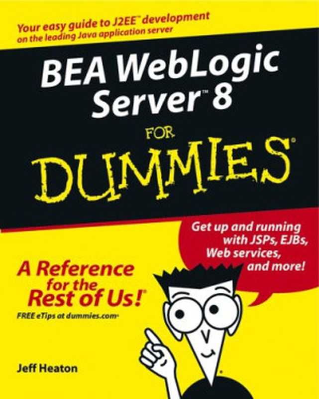 BEA WebLogic Server 8 for Dummies(Jeff Heaton, Melody Layne)(Wiley Pub 2003)