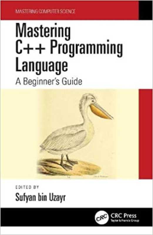 Mastering C++ Programming Language; A Beginner’s Guide(Sufyan bin Uzayr)(CRC Press 2021)