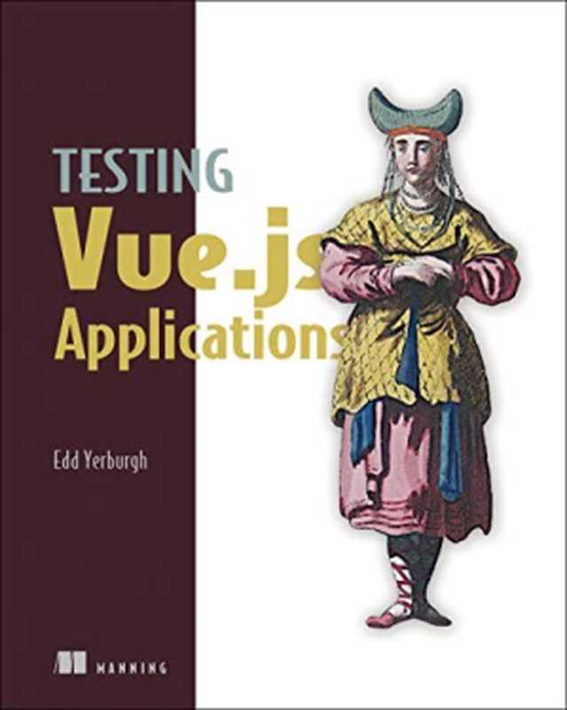 Testing Vue.js Applications(Edd Yerburgh)(Manning Publications 2019)
