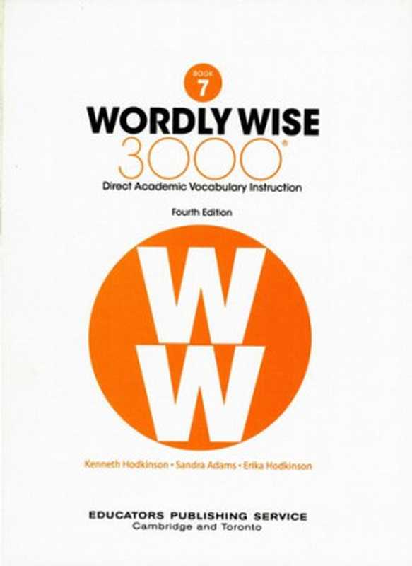 Wordly Wise 3000， Grade 7： Direct Academic Vocabulary Instruction（Kenneth Hodkinson， Sandra Adams， Erica Hodkinson， Educators Publishing Service）（Educators Pub Svc Inc 2017）