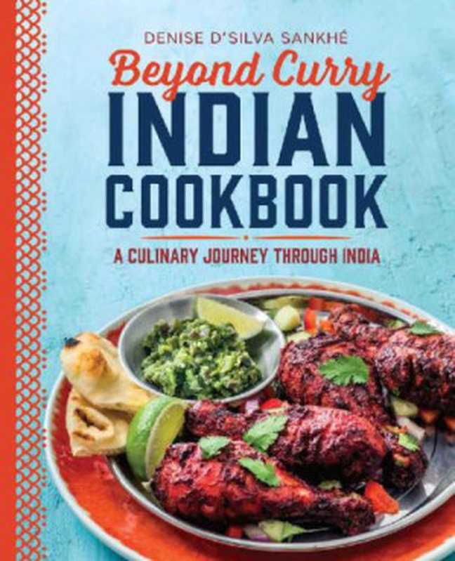 Beyond Curry Indian Cookbook: A Culinary Journey Through India(Denise D