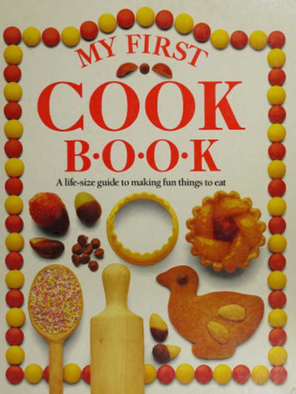 My First Cook Book (1989)(scanned )(Angela Wilkes)(DK Publishing (Dorling Kindersley) 1993)