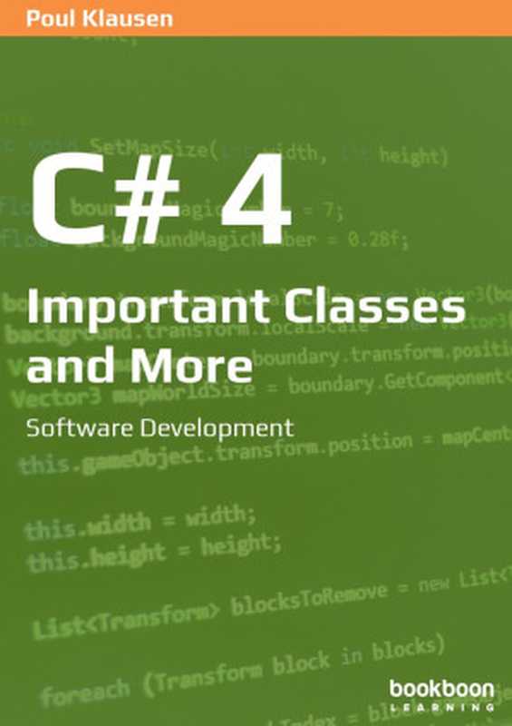 C# 4: Important Classes and More Software Development(Poul Klausen)(Bookboon.com Ltd. 2020)