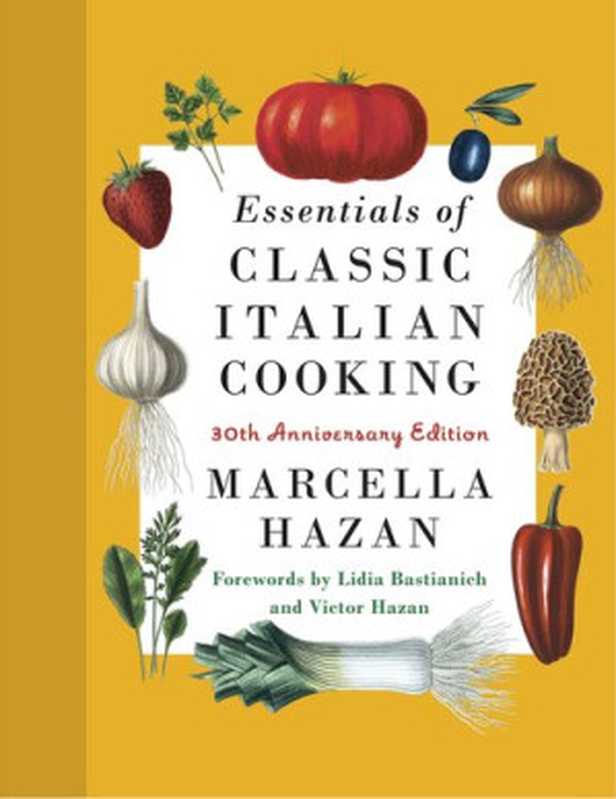 Essentials of Classic Italian Cooking, 30th Anniversary Edition(Marcella Hazan)(Alfred A. Knopf 2022)