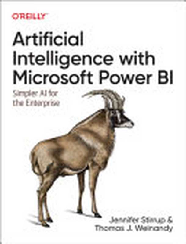 Artificial Intelligence with Microsoft Power BI: Simpler AI for the Enterprise(Jen Stirrup, Thomas Weinandy)(O