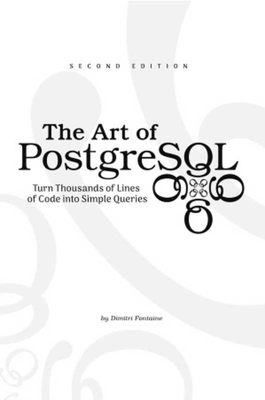 The Art of PostgreSQL: Turn Thousands of Lines of Code into Simple Queries(Dimitri Fontaine)(self-published 2022)