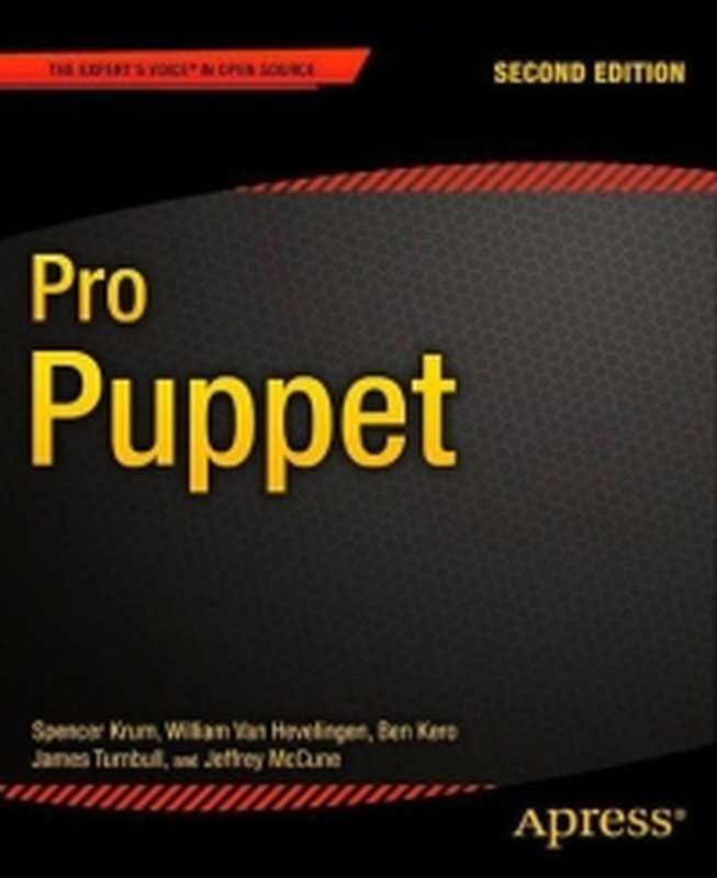 Pro Puppet, 2nd Edition(Spencer Krum, William Van Hevelingen, Ben Kero, James Turnbull, Jeffrey McCune)(Apress 2013)