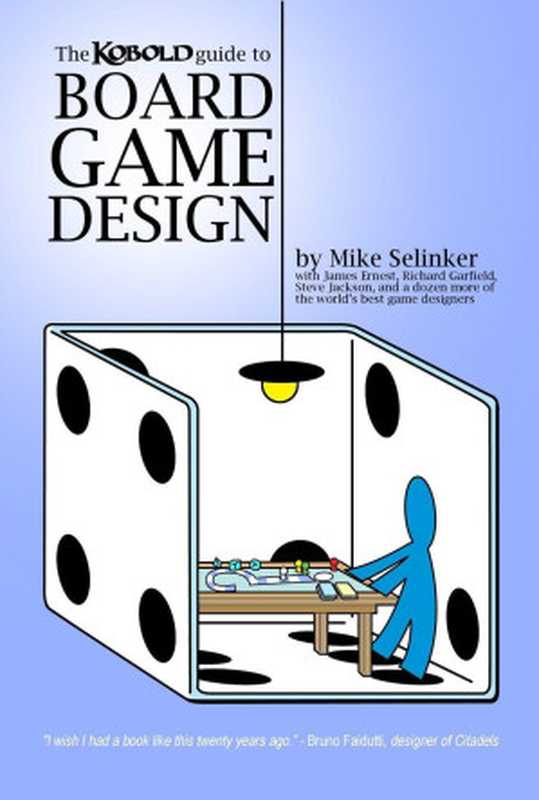 Kobold Guide to Board Game Design（Garfield Richard; Jackson Steve; Yu Dale; Selinker Mike）（2014）