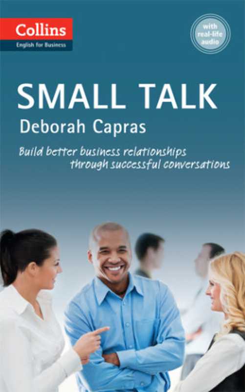 Collins business skills and communication. Small talk. B1+(Capras, Deborah)(HarperCollins Publishers;Collins 2014)