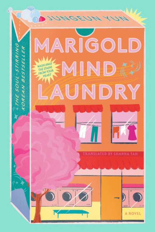Marigold Mind Laundry： A Novel（Jungeun Yun， Shanna Tan (translation)）（The Dial Press， Penguin Random House 2024）