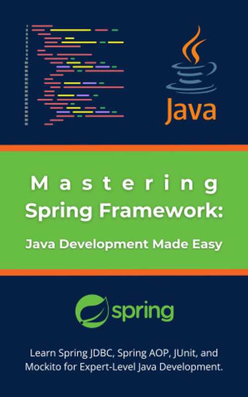 Mastering Spring Framework: Java Development Made Easy: Learn Spring JDBC, Spring AOP, JUnit, and Mockito for Expert-Level Java(R. Parvin)(2024)