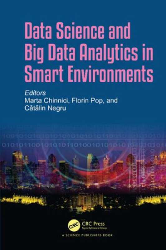Data Science and Big Data Analytics in Smart Environments(Marta Chinnici, Florin Pop, Catalin Negru, (eds.))(CRC Press 2021)