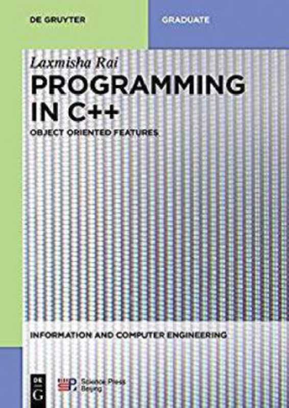 Programming In C++: Object-Oriented Features(Laxmisha Rai)(De Gruyter Science Press 2019)