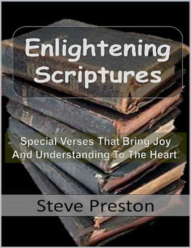 Steve Preston - Enlightened Scriptures_ Special Verses That Bring Joy and Understanding to the Heart（Steve Preston [PRESTON， STEVE]）（2021）