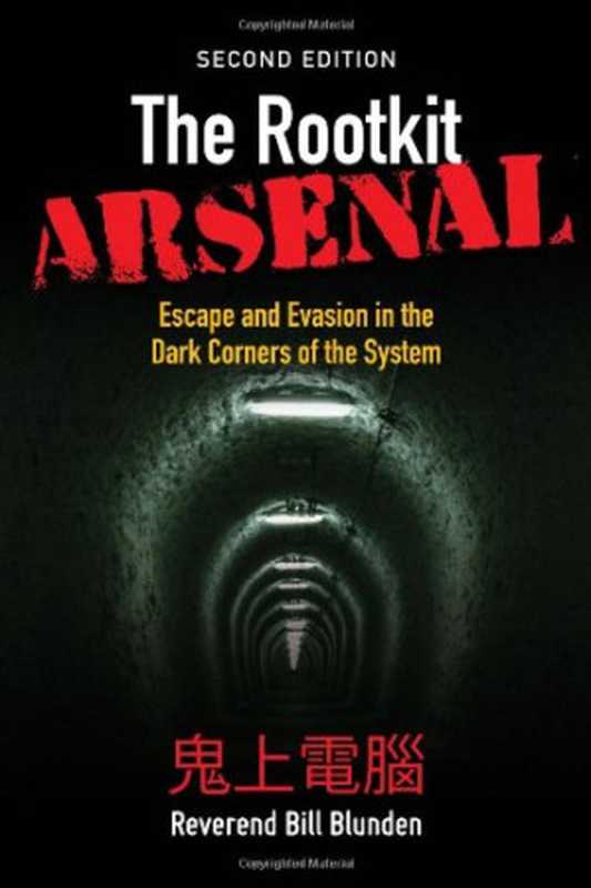 The Rootkit Arsenal： Escape and Evasion in the Dark Corners of the System（Bill Blunden）（Jones & Bartlett Learning 2012）