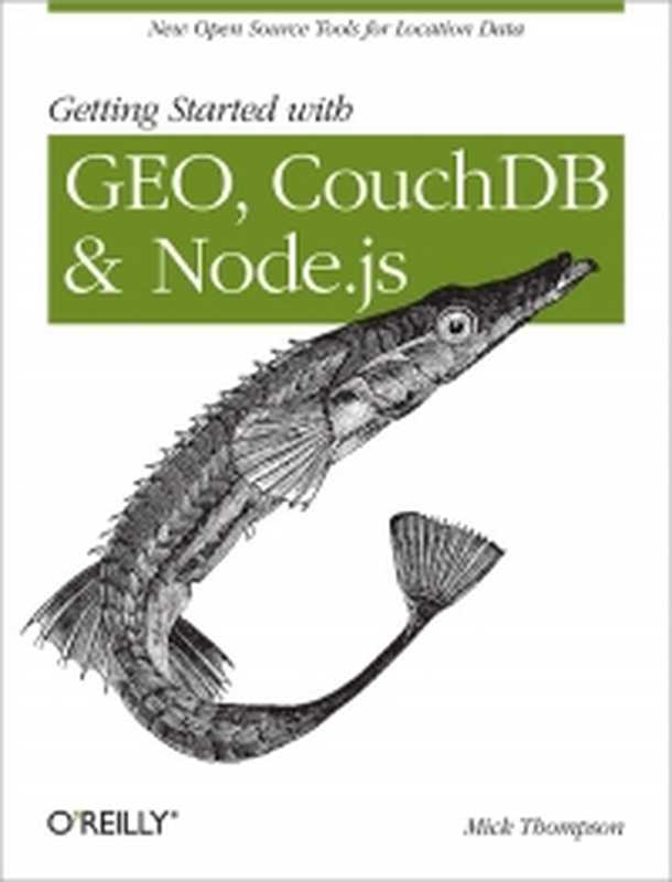 Getting Started with GEO, CouchDB, and Node.js: New Open Source Tools for Location Data(Mick Thompson)(O