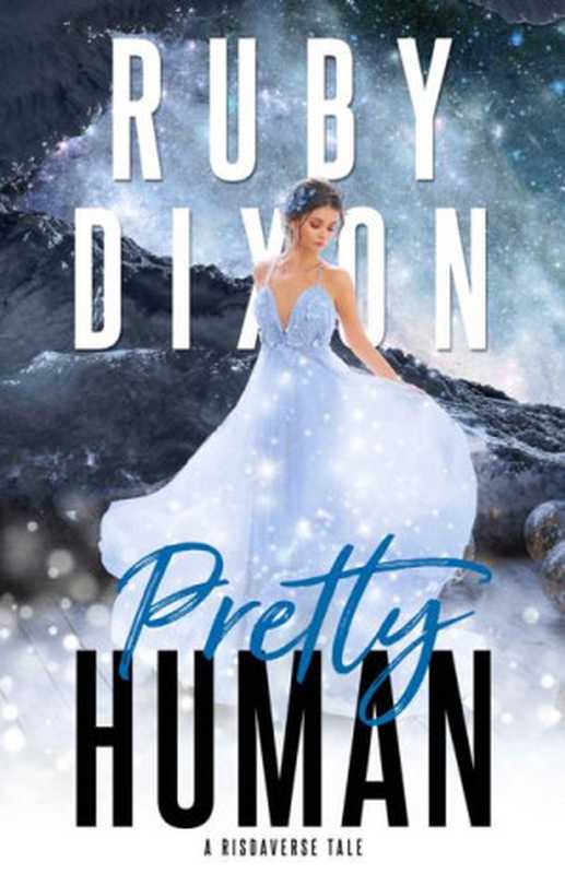 Pretty Human： A SciFi Alien Romance Novella (Risdaverse) (Rags to Riches #4)（Ruby Dixon）（2019）