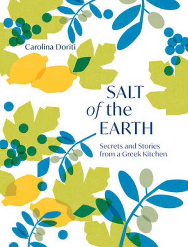 Salt of the Earth: Secrets and Stories From a Greek Kitchen(Carolina Doriti)(Quadrille Publishing Limited 2023)