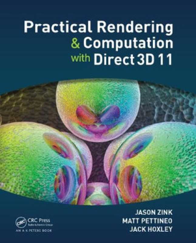Practical Rendering and Computation with Direct3D 11(Jason Zink, Matt Pettineo, Jack Hoxley)(A K Peters CRC Press 2011)