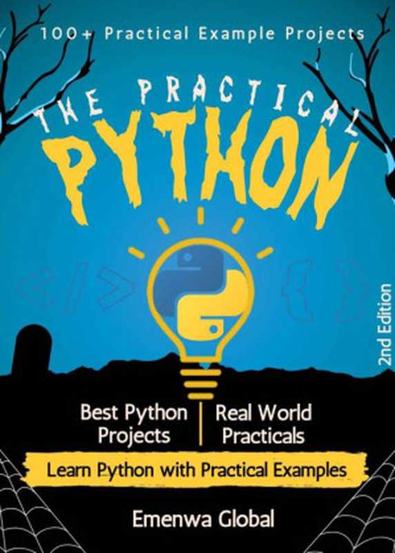 The Practical Python: 100+ Practical Example Projects (2nd Edition)(Emenwa Global)(2021)
