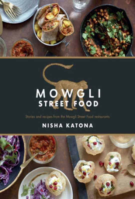 Mowgli Street Food : Authentic Indian Street Food(Nisha Katona)(Watkins Media Limited 2018)