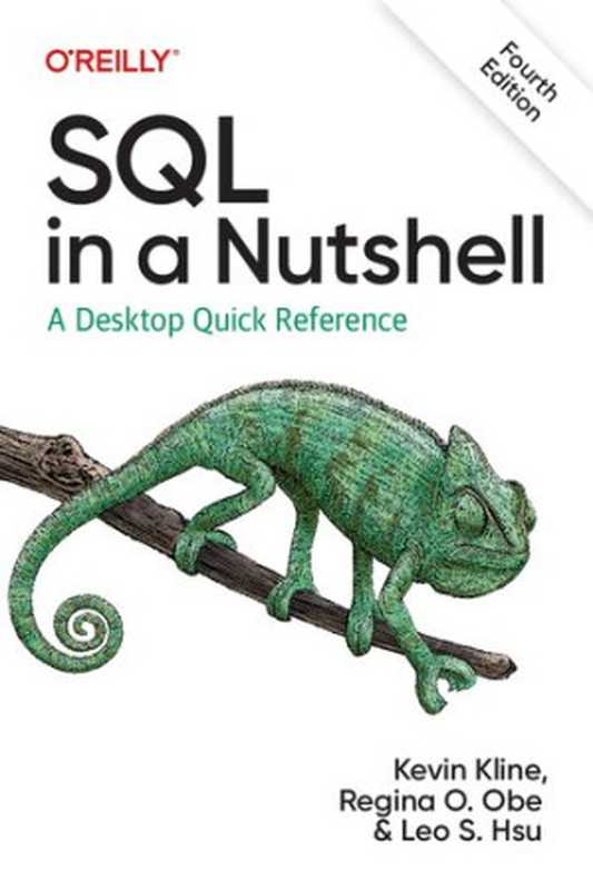 SQL in a Nutshell: A Desktop Quick Reference, 4th Edition(Kevin Kline, Regina O. Obe, Leo S. Hsu)(O