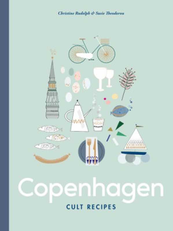 Copenhagen Cult Recipes(Christine Rudolph, Susie Theodorou)(Allen & Unwin 2019)